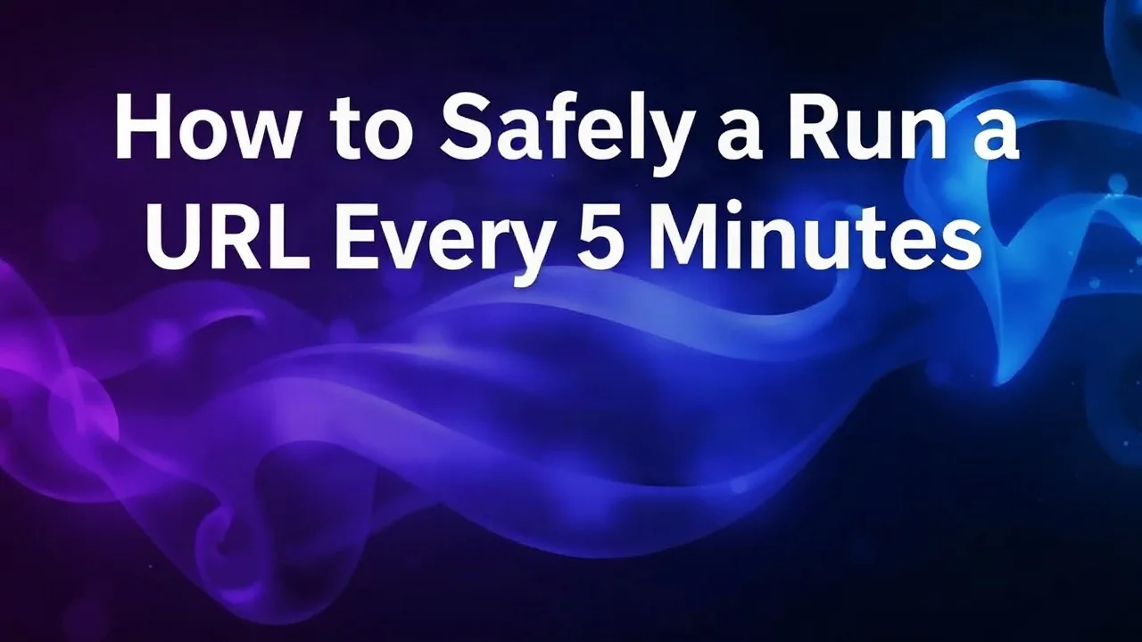 How to Safely Run a URL Every 5 Minutes